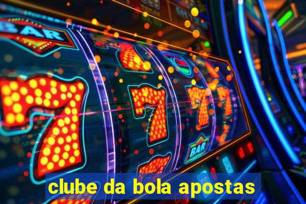 clube da bola apostas